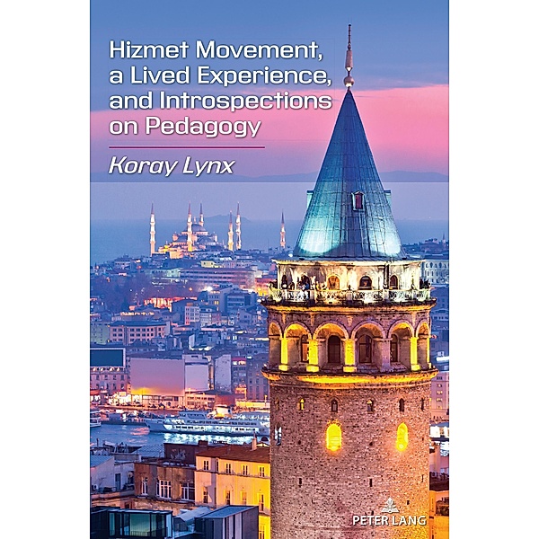 Hizmet Movement, A Lived Experience, and Introspections on Pedagogy, Koray Lynx