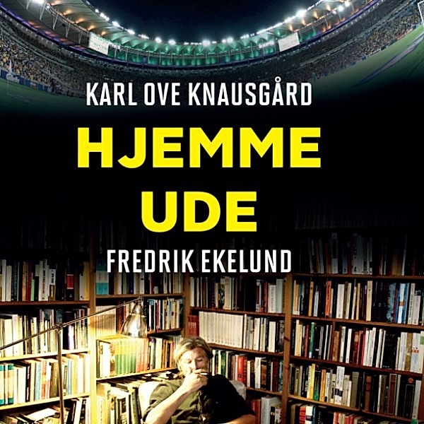Hjemme - ude, Fredrik Ekelund, Karl Ove Knausgård