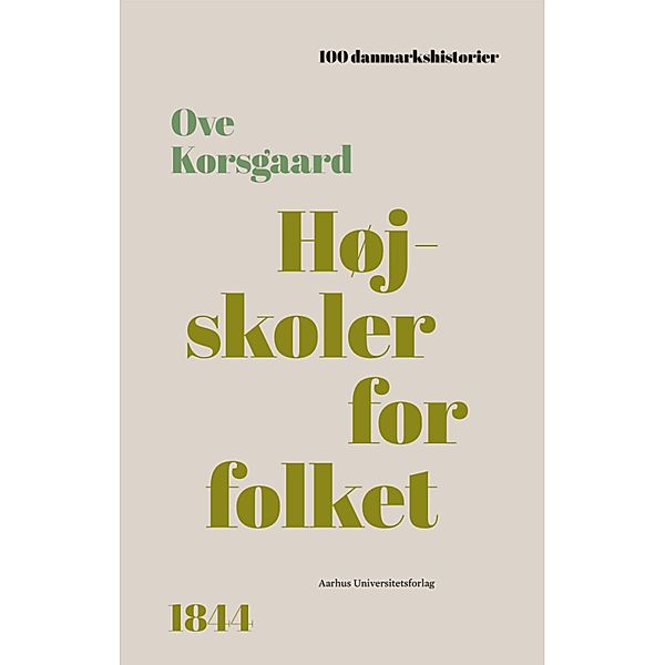 Højskoler for folket / 100 danmarkshistorier Bd.70, Ove Korsgaard