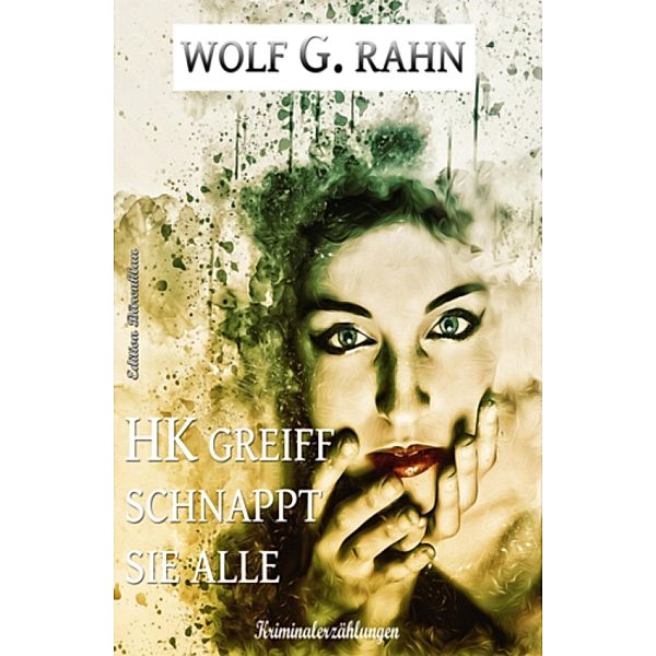 HK Greif schnappt sie alle, Wolf G. Rahn