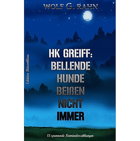 HK Greiff: Bellende Hunde beißen nicht immer, Wolf G. Rahn