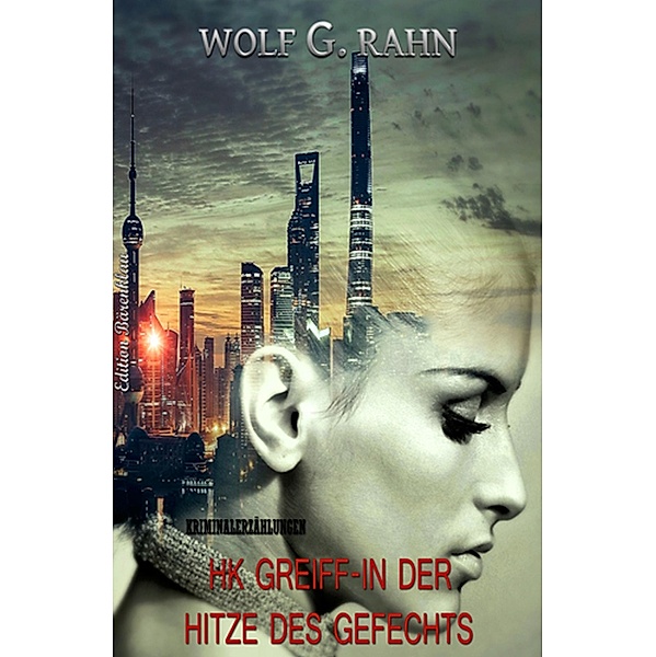 HK Greiff - In der Hitze des Gefechts, Wolf G. Rahn