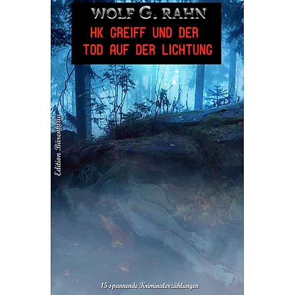 HK Greiff und der Tod auf der Lichtung, Wolf G. Rahn