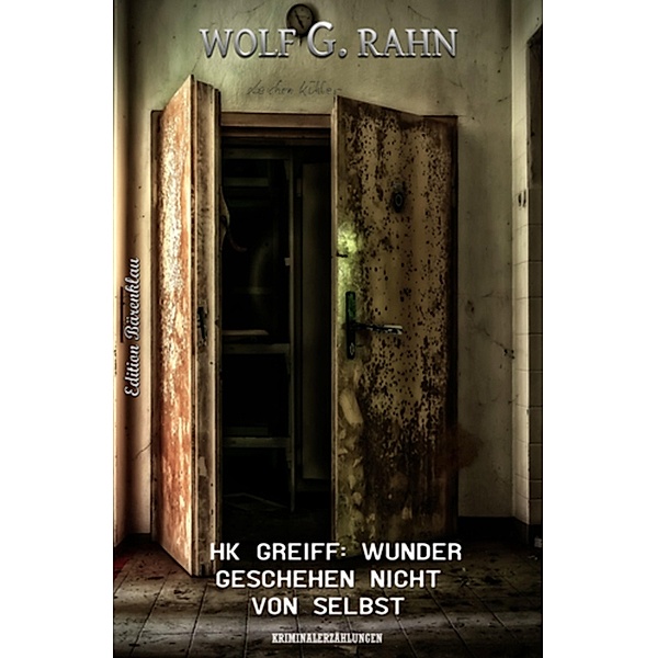 HK Greiff: Wunder geschehen nicht von selbst, Wolf G. Rahn