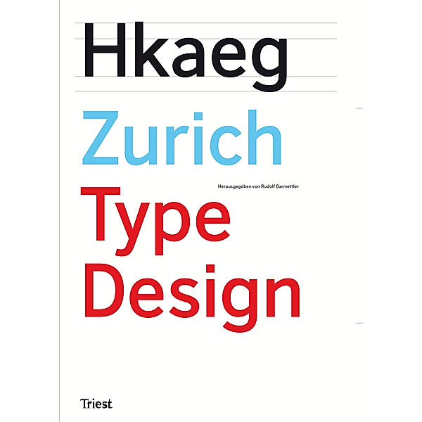 Hkaeg Zurich Type Design, André Baldinger, Anton Studer, Katherine Wolff, Georg Salden, Walter Haettenschweiler, Robin Kinross, Caminada