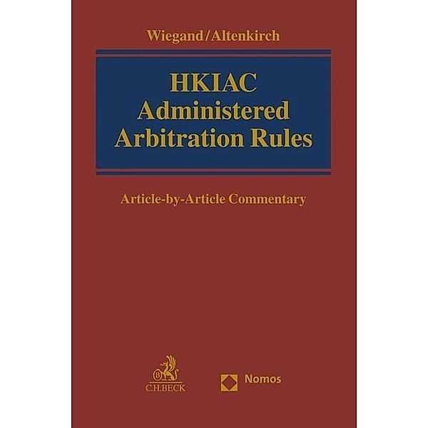 HKIAC Administered Arbitration Rules, Nicolas Wiegand, Markus Altenkirch