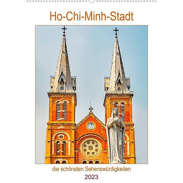 Ho-Chi-Minh-Stadt - die schönsten Sehenswürdigkeiten (Wandkalender 2023 DIN A2 hoch), Nina Schwarze