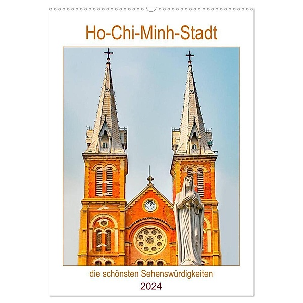 Ho-Chi-Minh-Stadt - die schönsten Sehenswürdigkeiten (Wandkalender 2024 DIN A2 hoch), CALVENDO Monatskalender, Nina Schwarze