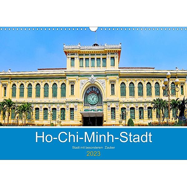 Ho-Chi-Minh-Stadt - Stadt mit besonderem Zauber (Wandkalender 2023 DIN A3 quer), Nina Schwarze