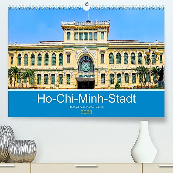 Ho-Chi-Minh-Stadt - Stadt mit besonderem Zauber (Premium, hochwertiger DIN A2 Wandkalender 2023, Kunstdruck in Hochglanz, Nina Schwarze
