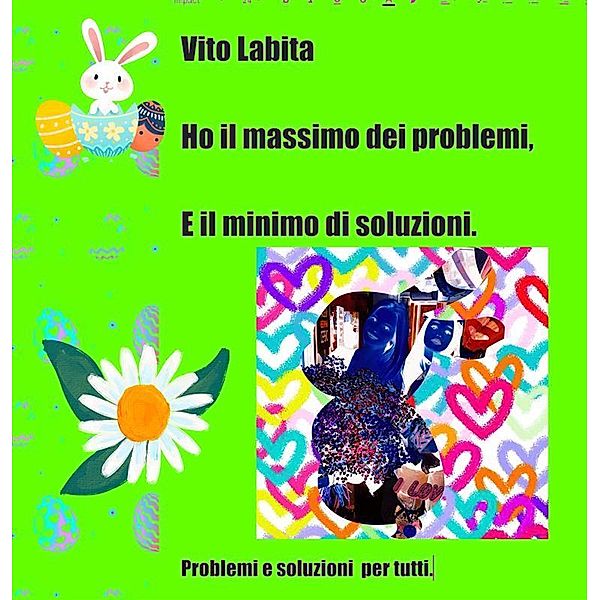 Ho il massimo dei problemi e il minimo di soluzioni, Labita Vito