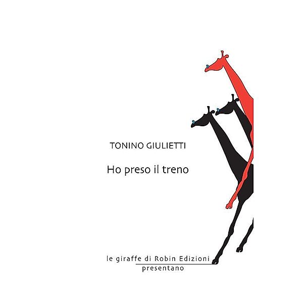 Ho preso il treno / Le giraffe Bd.1, Tonino Giulietti