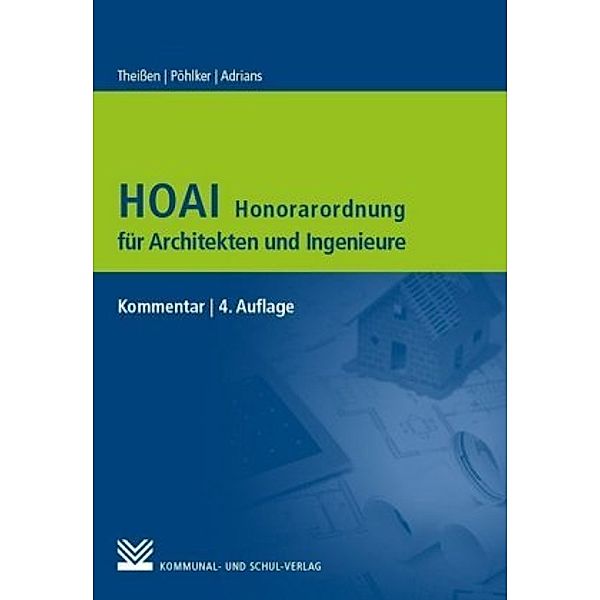 HOAI - Honorarordnung für Architekten und Ingenieure, Kommentar, Rolf Theissen, Johannes U Pöhker, Günter Adrians