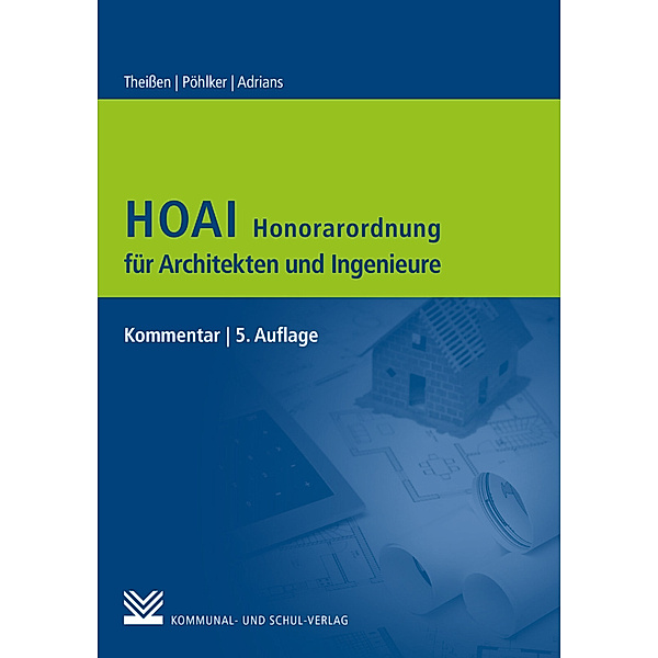 HOAI - Honorarordnung für Architekten und Ingenieure, Rolf Theißen, Johannes U Pöhlker, Günter Adrians