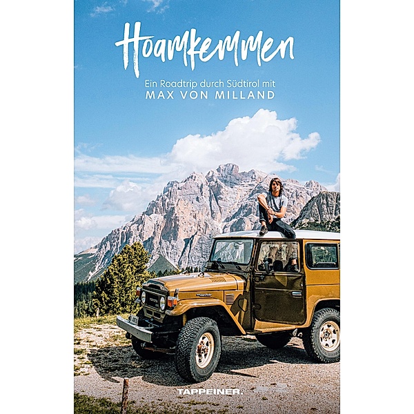 Hoamkemmen - Ein Roadtrip durch Südtirol mit Max von Milland, Max Von Milland, Sebastian Riepp
