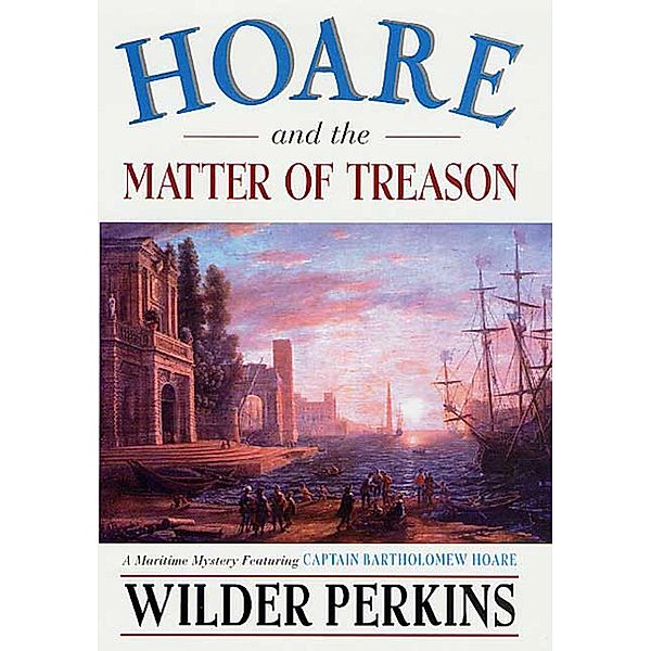 Hoare and the Matter of Treason / Captain Bartholomew Hoare Bd.3, Wilder Perkins