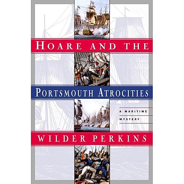 Hoare and the Portsmouth Atrocities / Captain Bartholomew Hoare Bd.1, Wilder Perkins