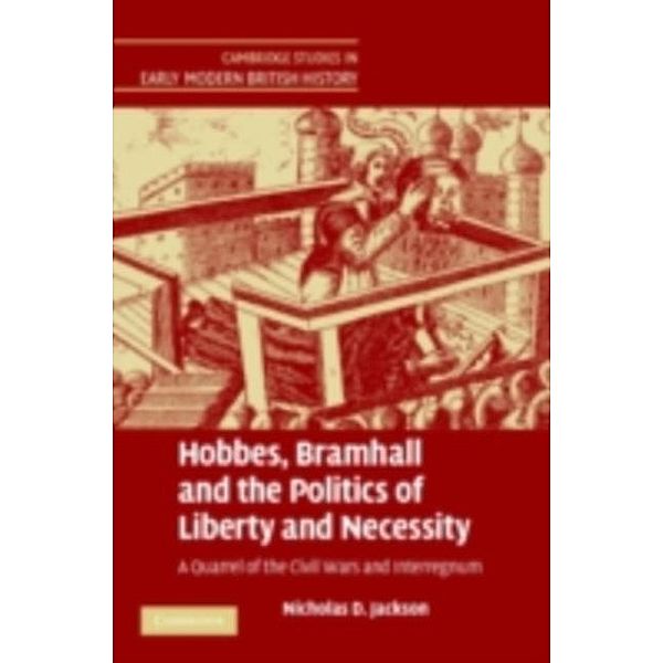 Hobbes, Bramhall and the Politics of Liberty and Necessity, Nicholas D. Jackson