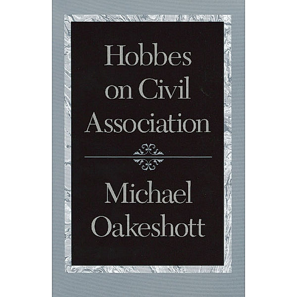 Hobbes on Civil Association, Michael Oakeshott