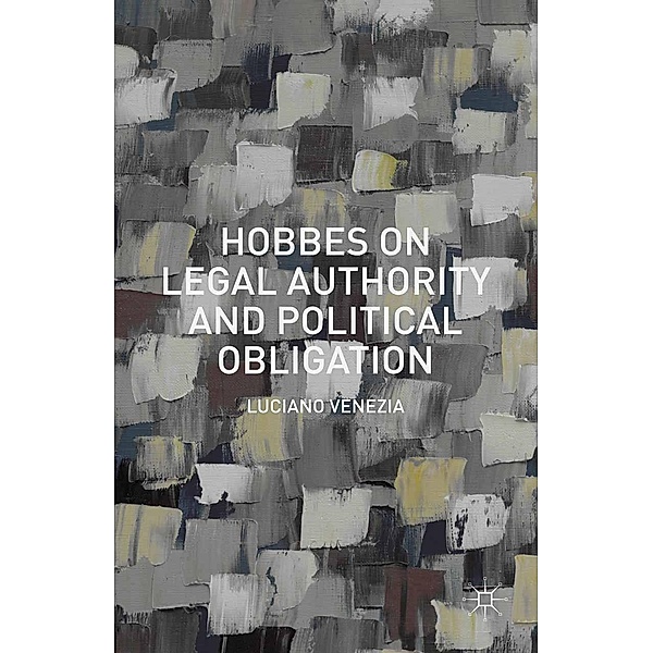 Hobbes on Legal Authority and Political Obligation, Luciano Venezia