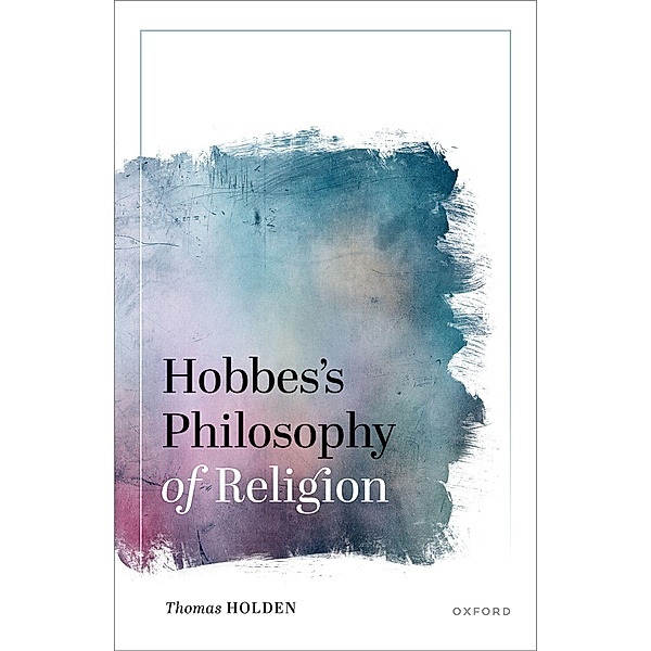 Hobbes's Philosophy of Religion, Thomas Holden