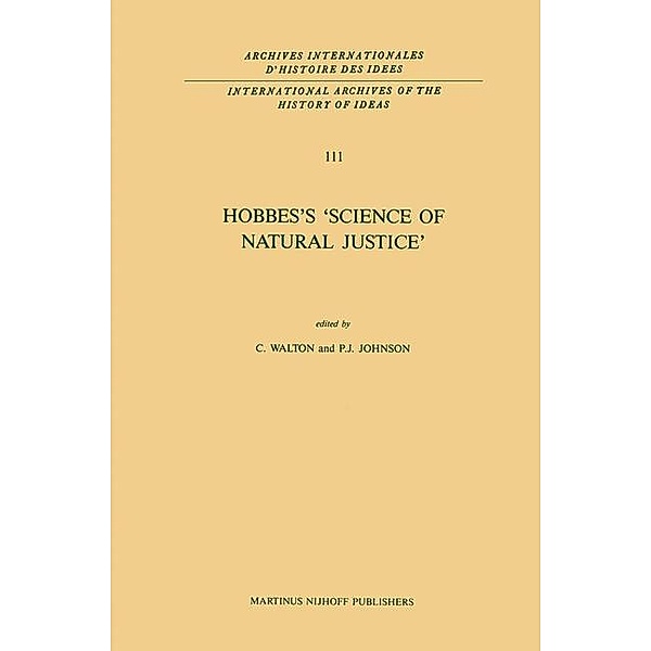 Hobbes's 'Science of Natural Justice' / International Archives of the History of Ideas Archives internationales d'histoire des idées Bd.111