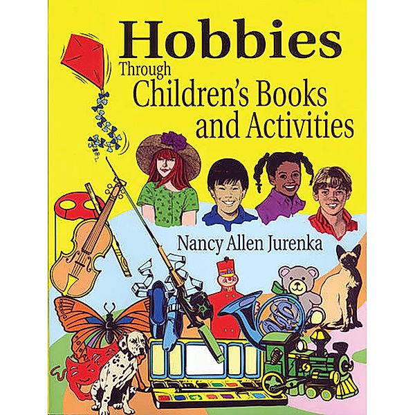 Hobbies Through Children's Books and Activities, Nancy A. Jurenka