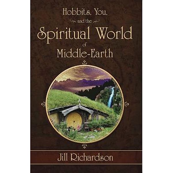 Hobbits, You, and the Spiritual World of Middle-Earth / Lighthouse Publishing of the Carolinas, Jill Richardson