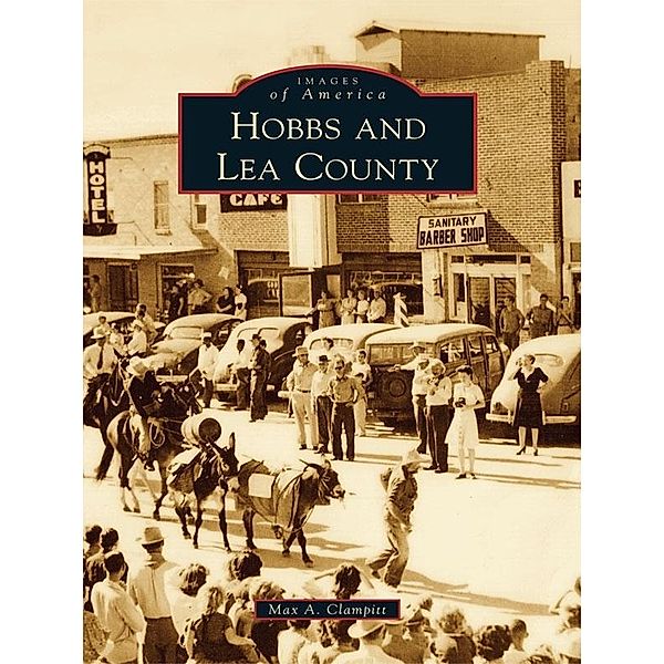 Hobbs and Lea County, Max A. Clampitt