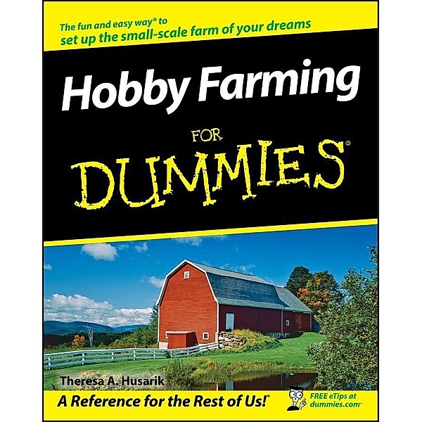 Hobby Farming For Dummies, Theresa A. Husarik
