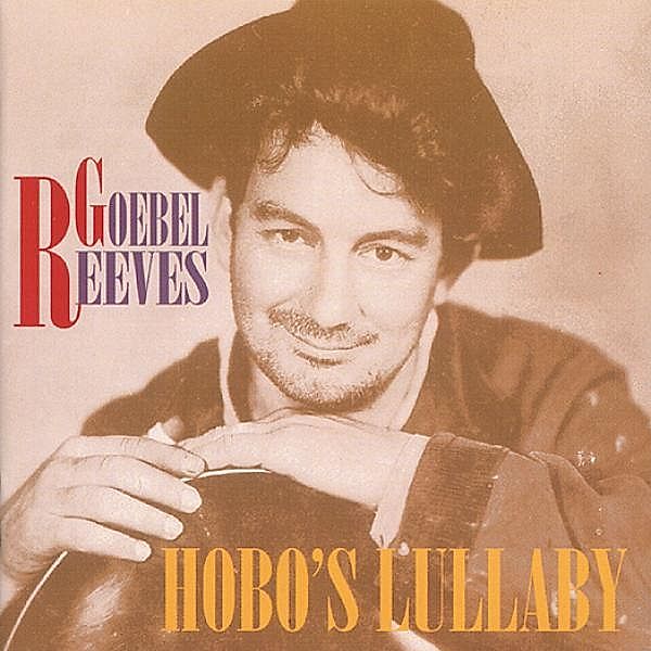 Hobo'S Lullaby, Goebel Reeves