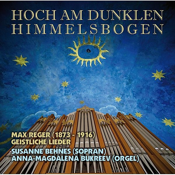 Hoch Am Dunklen Himmelsbogen, Susanne Behnes, Anna-Magdalena Bukreev, Max Reger