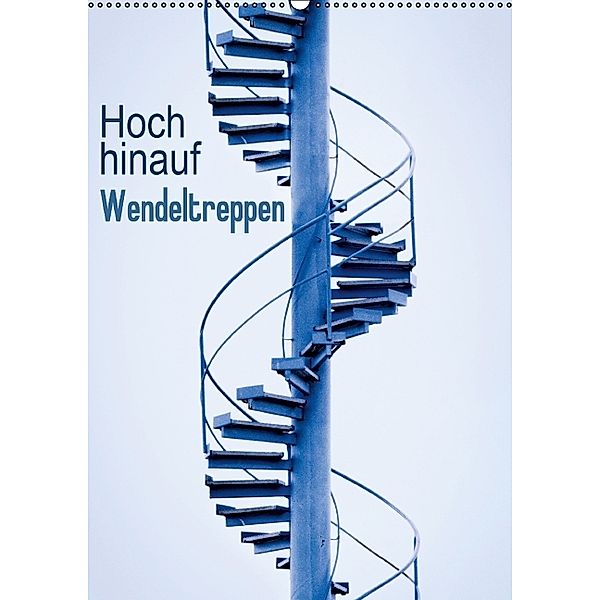 Hoch hinauf: Wendeltreppen (Wandkalender 2014 DIN A2 hoch)