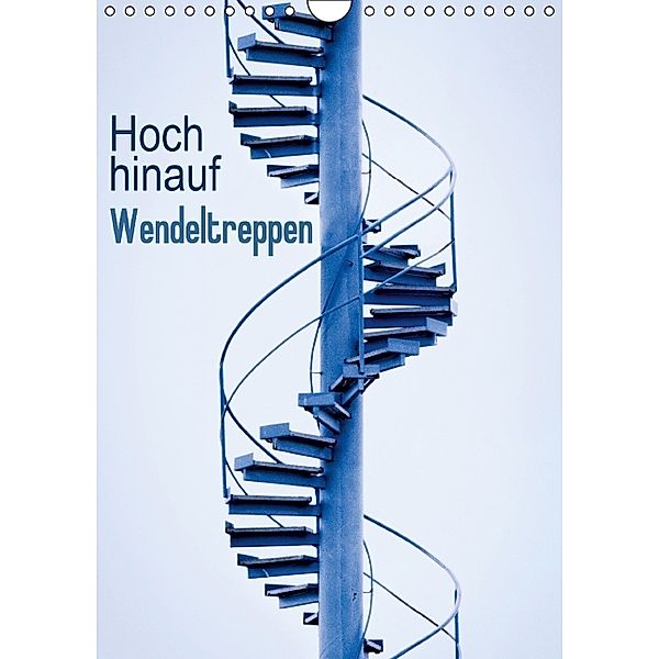Hoch hinauf: Wendeltreppen (Wandkalender 2014 DIN A4 hoch)