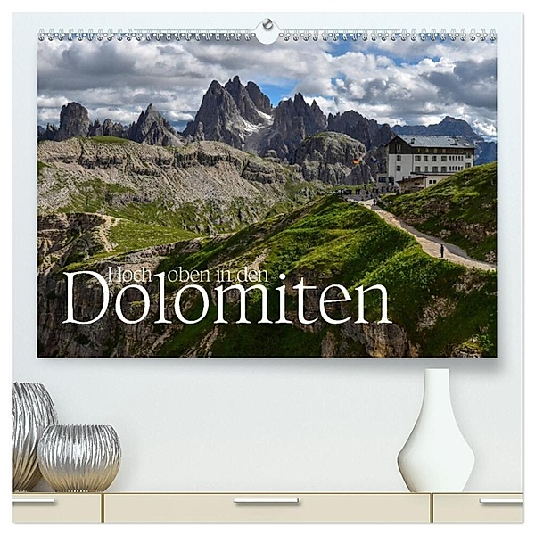 Hoch oben in den DOLOMITEN (hochwertiger Premium Wandkalender 2024 DIN A2 quer), Kunstdruck in Hochglanz, Joachim Barig