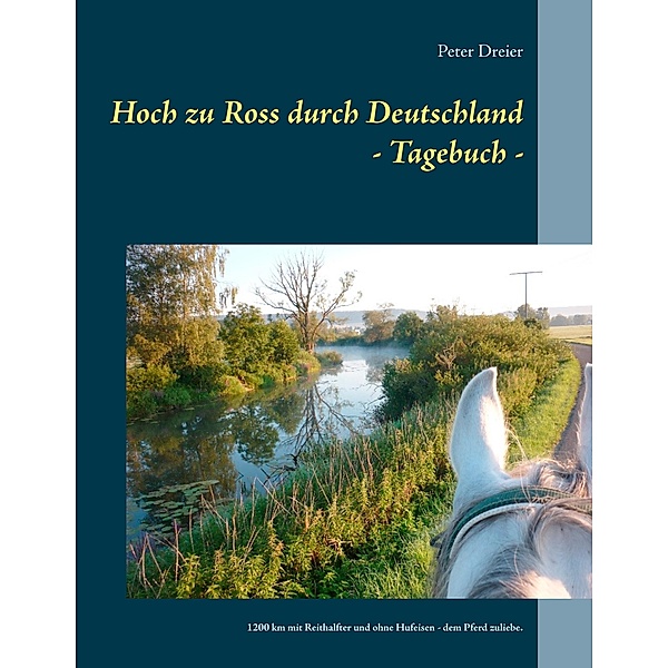 Hoch zu Ross durch Deutschland - Tagebuch -, Peter Dreier