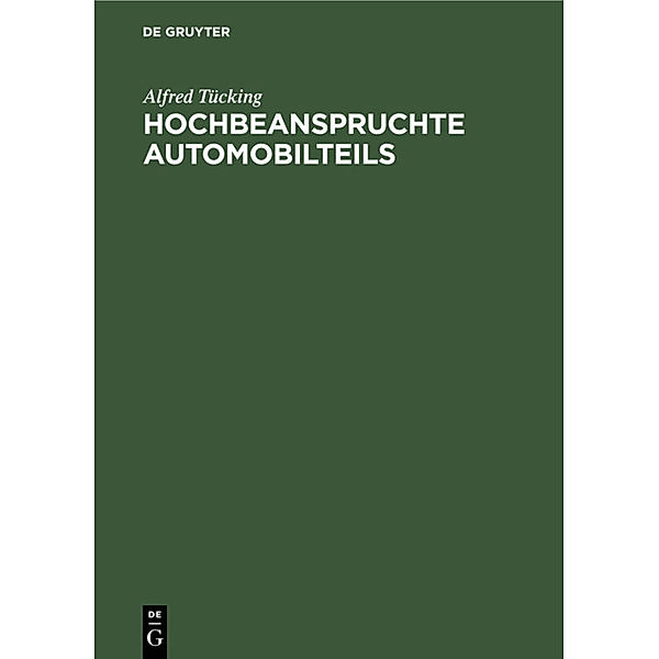 Hochbeanspruchte Automobilteils, Alfred Tücking