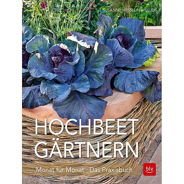 Hochbeet-Gärtnern Monat für Monat, Susanne Nüsslein-Müller
