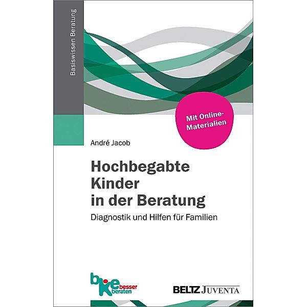 Hochbegabte Kinder in der Beratung / Basiswissen Beratung, André Jacob