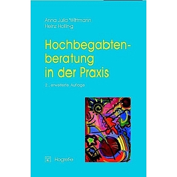 Hochbegabtenberatung in der Praxis, Heinz Holling, Christina Schwarz, Anna J. Wittmann