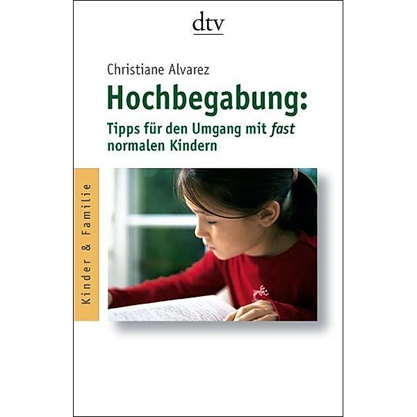 Hochbegabung: Tipps für den Umgang mit fast normalen Kindern, Christiane Alvarez