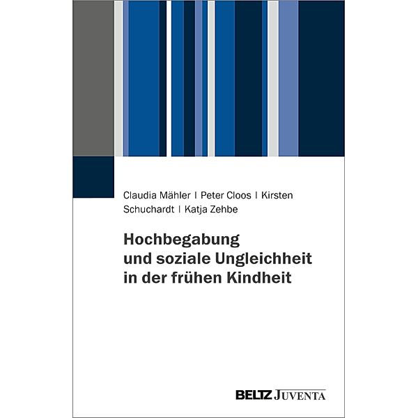 Hochbegabung und soziale Ungleichheit in der frühen Kindheit, Peter Cloos, Katja Zehbe, Claudia Mähler, Kirsten Schuchardt