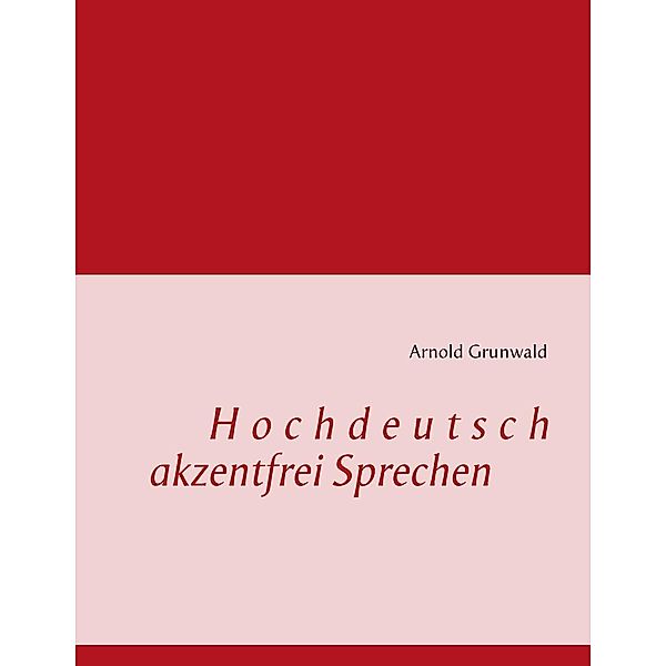 Hochdeutsch akzentfrei Sprechen, Arnold Grunwald