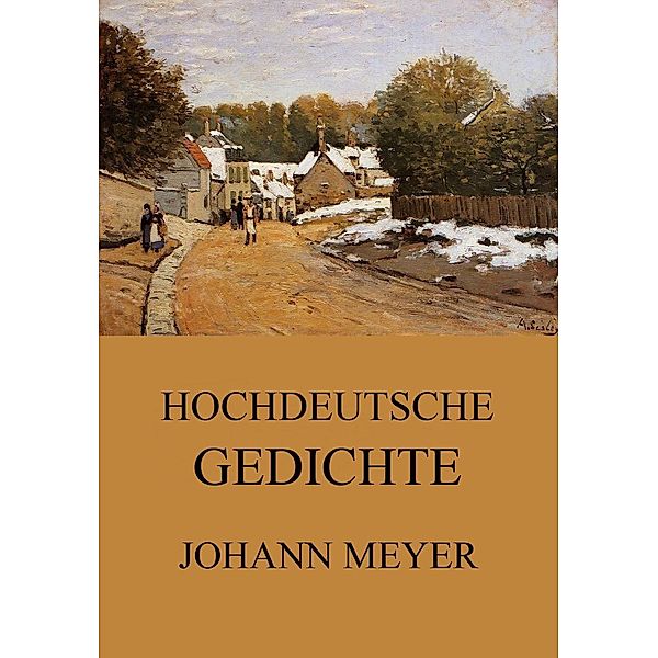 Hochdeutsche Gedichte, Johann Meyer