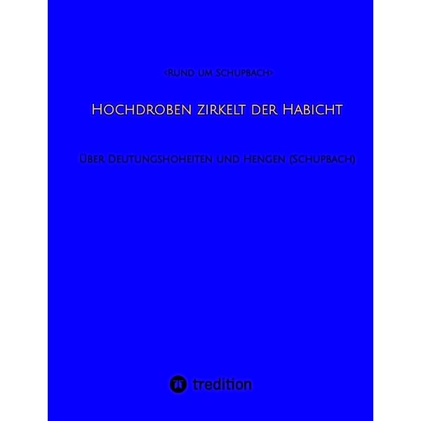 Hochdroben zirkelt der Habicht, <Rund um Schupbach>