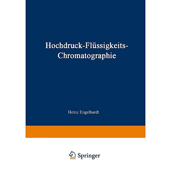 Hochdruck-Flüssigkeits-Chromatographie / Anleitungen für die chemische Laboratoriumspraxis Bd.14, H. Engelhardt
