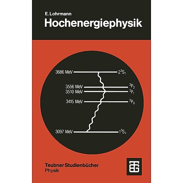 Hochenergiephysik / Teubner Studienbücher Physik, Erich Lohrmann