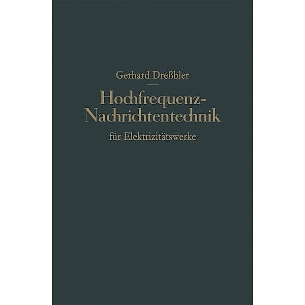 Hochfrequenz-Nachrichtentechnik für Elektrizitätswerke, Gerhard Dressler