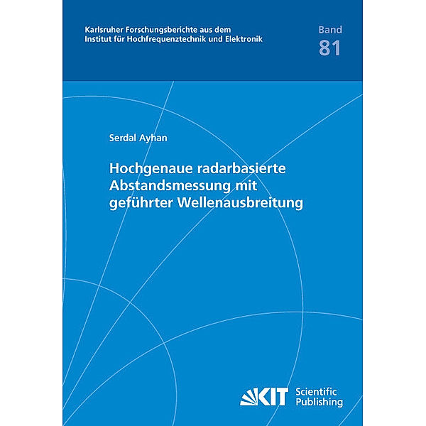 Hochgenaue radarbasierte Abstandsmessung mit geführter Wellenausbreitung, Serdal Ayhan