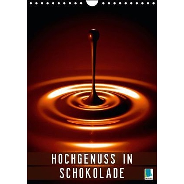 Hochgenuss in Schokolade (Wandkalender 2016 DIN A4 hoch), Calvendo